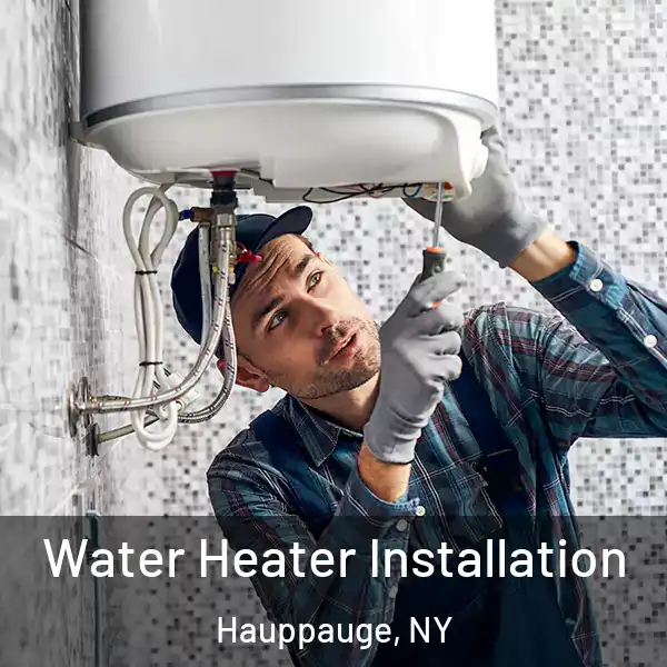  Water Heater Installation Hauppauge, NY